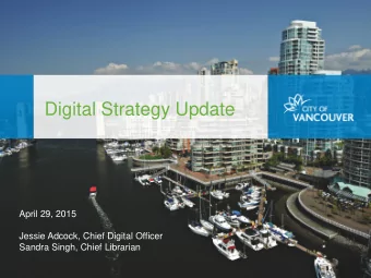 Digital Strategy Update  April 29, 2015  Jessie Adcock, Chief Digital Officer  Sandra Singh, Chief
