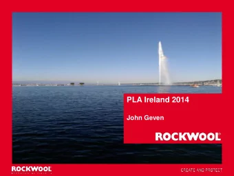 John Geven  1  PLA Ireland 19-20 november 2014,  Programme    History    ROCKWOOL