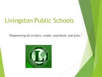 Livingston Public Schools Empowering all to learn, create, contribute , and grow.  1  Math