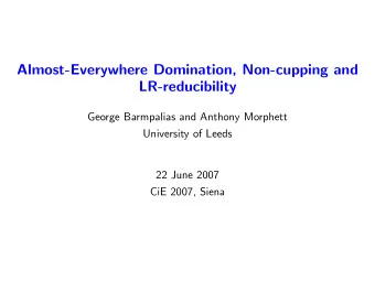 Almost-Everywhere Domination, Non-cupping and  LR-reducibility  George Barmpalias and Anthony