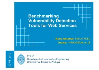 Benchmarking  Vulnerability Detection  Tools for Web Services Nuno Antunes, Marco Vieira { nmsa ,