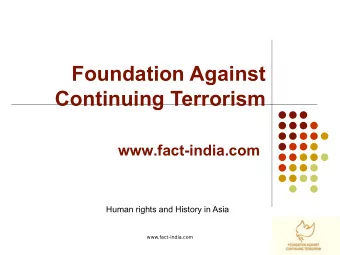 Foundation Against  Continuing Terrorism www.fact-india.com  Human rights and History in Asia