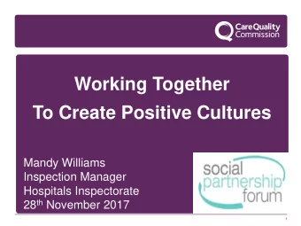 To Create Positive Cultures  Mandy Williams  Inspection Manager  Hospitals Inspectorate 28 th