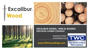 EXCALIBUR SIDING, TRIM &amp; BOARDS  PRECISION LUMBER COMPANY  AVAILABLE IN TEXAS  IN PARTNERSHIP