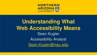 Understanding What  Web Accessibility Means  Sean Kugler  Accessibility Analyst
