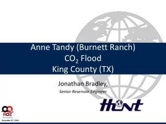 Anne Tandy (Burnett Ranch) CO 2 Flood  King County (TX)  Jonathan Bradley,  Senior Reservoir