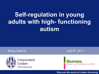 Self-regulation in young  adults with high- functioning  autism  Renee Dijkhuis July 9 th , 2017