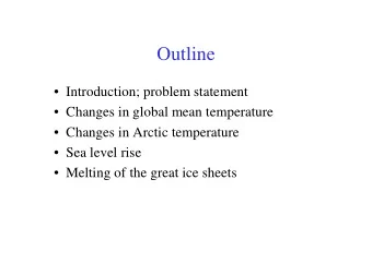 Outline   Introduction; problem statement   Changes in global mean temperature   Changes