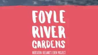 Foyle River Gardens Project Mission: To be a symbol of regeneration, transforming  spaces and
