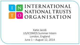 US/ICOMOS Summer Intern  London, England June 1  August 12, 2014  What is IN  INTO?  INTO is an