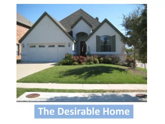 The Desirable Home  The three factors in selling a home  H Home buying is an emotional
