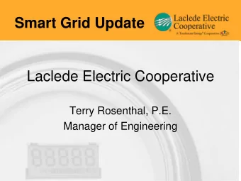 Smart Grid Update  Laclede Electric Cooperative  Terry Rosenthal, P.E.  Manager of Engineering