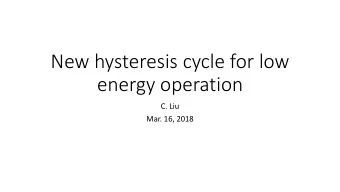 New hysteresis cycle for low  energy operation  C. Liu  Mar. 16, 2018  New cycle vs. old cycle