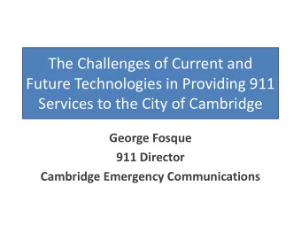The Challenges of Current and  Future Technologies in Providing 911  Services to the City of
