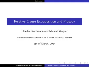 Relative Clause Extraposition and Prosody  Claudia Poschmann and Michael Wagner  Goethe-Universit