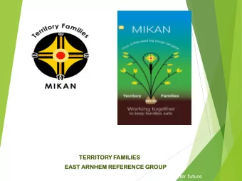 TERRIT  RRITORY  Y FAMILIES  LIES  EAST  ST ARNH  NHEM  EM REFE  FERENCE  RENCE GROUP  UP  Our