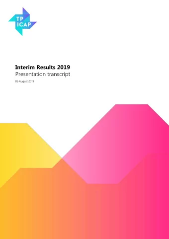 Interim Results 2019  Presentation transcript  06 August 2019  TP ICAP plc  Interim Results 2019