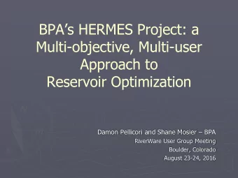 Multi-objective, Multi-user  Approach to  Reservoir Optimization Damon Pellicori and Shane Mosier