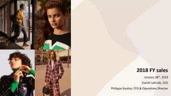 2018 FY sales January 28 th , 2019  Daniel Lalonde, CEO  Philippe Gautier, CFO &amp; Operations