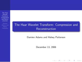 The Haar Wavelet Transform: Compression and  Adams and  Halsey  Reconstruction  Patterson  Damien