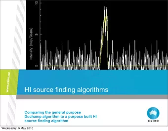 HI source finding algorithms  Comparing the general purpose  Duchamp algorithm to a purpose built