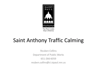 Saint Anthony Traffic Calming  Reuben Collins  Department of Public Works  651-266-6059