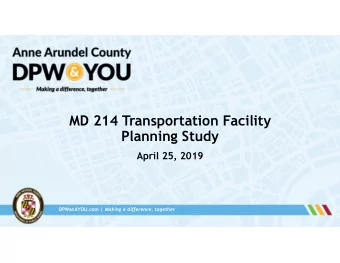 MD 214 Transportation Facility  Planning Study  April 25, 2019 DPWandYOU.com | Making a difference,