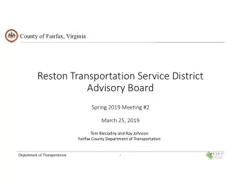 Reston Transportation Service District  Advisory Board  Spring 2019 Meeting #2  March 25, 2019  Tom