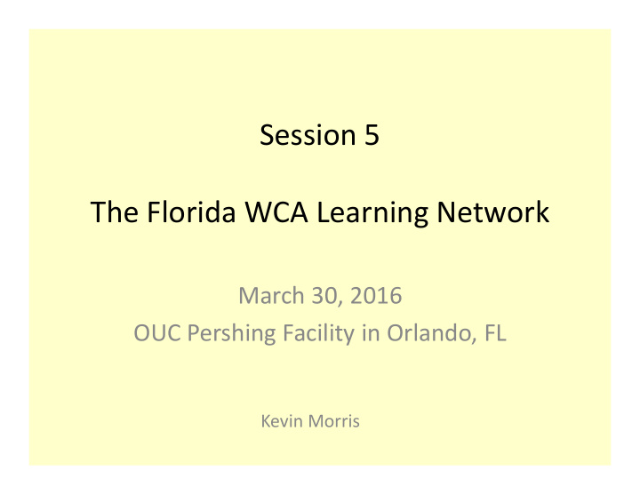 session 5 the florida wca learning network