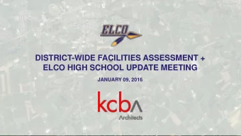 DISTRICT-WIDE FACILITIES ASSESSMENT +  ELCO HIGH SCHOOL UPDATE MEETING  JANUARY 09, 2016 KCBA -