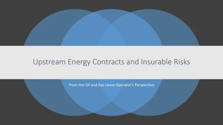 upstream energy contracts and insurable risks