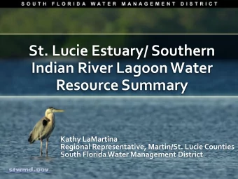 Indian River Lagoon Water  Resource Summary  Kathy LaMartina  Regional Representative, Martin/St.