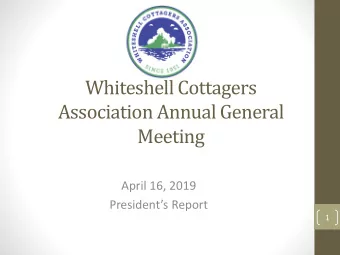 Association Annual General  Meeting  April 16, 2019 Presidents Report  1  Whats happened