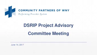 DSRIP Project Advisory  Committee Meeting  June 14, 2017  Welcome!  Amy L. White-Storfer  Director,