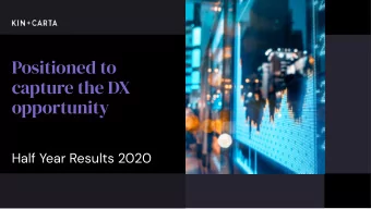 Positioned to  capture the DX  opportunity  Half Year Results 2020  Agenda  Highlights  New