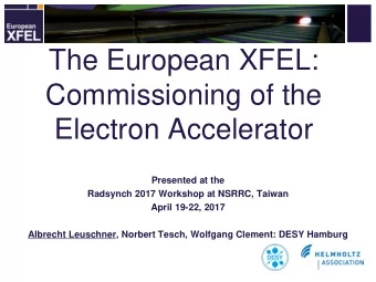 The European XFEL:  Commissioning of the  Electron Accelerator  Presented at the  Radsynch 2017
