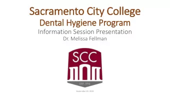 Sacramento Cit  ity College  Dental Hygiene Program  Information Session Presentation  Dr. Melissa