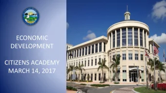 ECONOMIC  DEVELOPMENT  CITIZENS ACADEMY  MARCH 14, 2017  1  Economic Development The Economic