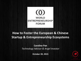 How to Foster the European &amp; Chinese  Startup &amp; Entrepreneurship Ecosystems  Caroline Pan