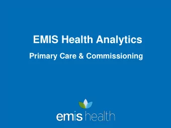 EMIS Health Analytics  Primary Care &amp; Commissioning  EMIS Health Analytics  What is EMIS Health