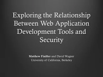 Exploring the Relationship  Between Web Application  Development Tools and  Security Matthew