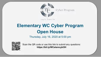 Elementary WC Cyber Program  Open House  Thursday, July 16, 2020 at 5:00 pm  Scan the QR code or