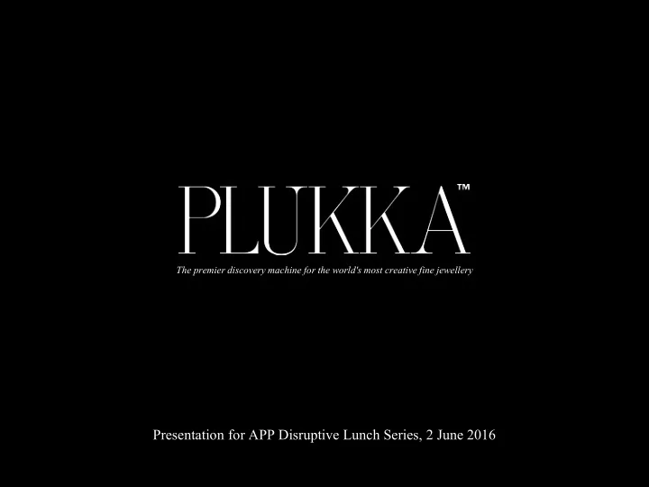 presentation for app disruptive lunch series 2 june 2016