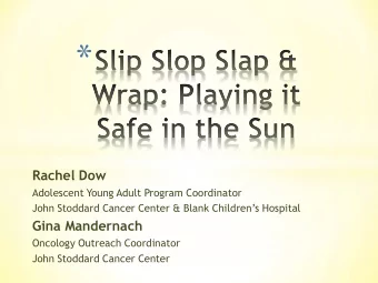 *  Rachel Dow  Adolescent Young Adult Program Coordinator John Stoddard Cancer Center &amp; Blank