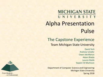 Alpha Presentation  Pulse  The Capstone Experience  Team Michigan State University  David York