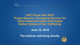 OVC Fiscal Year 2019  Project Beacon: Increasing Services for  Urban American Indian and Alaska