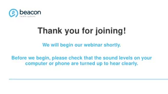 Thank you for joining!  We will begin our webinar shortly.  Before we begin, please check that the