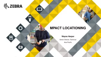 MPACT LOCATIONING  Wayne Harper  Senior Director, Technical  Asia Pacific  LEADERSHIP IN INDOOR