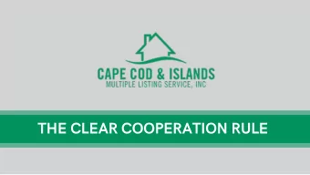 THE CLEAR COOPERATION RULE NEW MLS RULE STARTING MAY 1 CLEAR COOPERATION Wi t hin one ( 1 ) b us