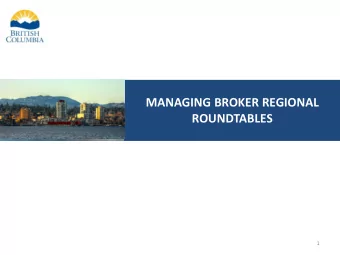 MANAGING BROKER REGIONAL ROUNDTABLES  1  Presentation Overview  The role of managing brokers in